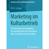 Marketing im Kulturbetrieb: Zur Konzeption des Marketing im Spannungsfeld von ku [Paperback]