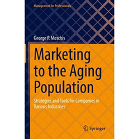 Marketing to the Aging Population: Strategies and Tools for Companies in Various [Hardcover]