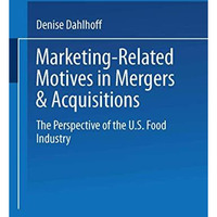 Marketing-Related Motives in Mergers & Acquisitions: The Perspective of the  [Paperback]