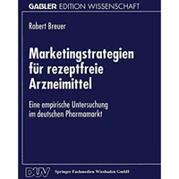 Marketingstrategien f?r rezeptfreie Arzneimittel: Eine empirische Untersuchung i [Paperback]