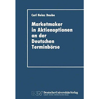 Marketmaker in Aktienoptionen an der Deutschen Terminb?rse [Paperback]