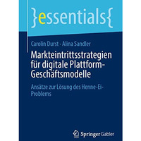 Markteintrittsstrategien f?r digitale Plattform-Gesch?ftsmodelle: Ans?tze zur L? [Paperback]