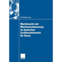 Marktmacht und Marktmachtmessung im deutschen Gro?handelsmarkt f?r Strom [Paperback]