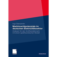 Marktmachtpotenziale im deutschen Elektrizit?tssektor: Analysen f?r den Gro?hand [Paperback]