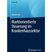 Marktorientierte Steuerung im Krankenhaussektor [Paperback]