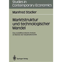 Marktstruktur und technologischer Wandel: Eine modelltheoretische Analyse im Rah [Paperback]