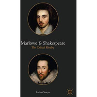 Marlowe and Shakespeare: The Critical Rivalry [Hardcover]