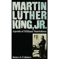 Martin Luther King, Jr.: Apostle of Militant Nonviolence [Hardcover]