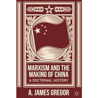 Marxism and the Making of China: A Doctrinal History [Paperback]