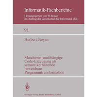 Maschinen-unabh?ngige Code-Erzeugung als semantikerhaltende beweisbare Programmt [Paperback]