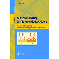 Matchmaking in Electronic Markets: An Agent-Based Approach towards Matchmaking i [Paperback]