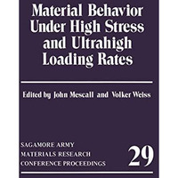 Material Behavior Under High Stress and Ultrahigh Loading Rates [Paperback]