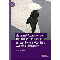 Maternal Abandonment and Queer Resistance in Twenty-First-Century Swedish Litera [Hardcover]