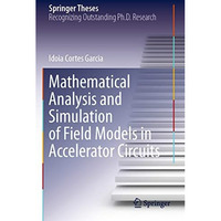 Mathematical Analysis and Simulation of Field Models in Accelerator Circuits [Paperback]