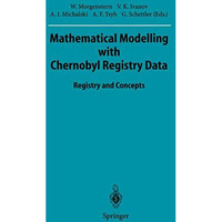 Mathematical Modelling with Chernobyl Registry Data: Registry and Concepts [Paperback]