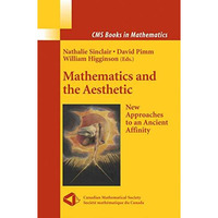 Mathematics and the Aesthetic: New Approaches to an Ancient Affinity [Hardcover]