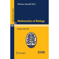 Mathematics of Biology: Lectures given at a Summer School of the Centro Internaz [Paperback]