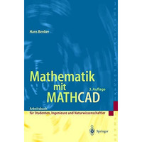 Mathematik mit Mathcad: Arbeitsbuch f?r Studierende, Ingenieure und Naturwissens [Paperback]