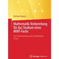 Mathematik-Vorbereitung f?r das Studium eines MINT-Fachs: F?r Studieneinstieg un [Paperback]