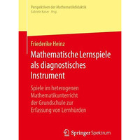 Mathematische Lernspiele als diagnostisches Instrument: Spiele im heterogenen Ma [Paperback]