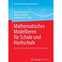 Mathematisches Modellieren f?r Schule und Hochschule: Theoretische und didaktisc [Paperback]