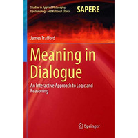 Meaning in Dialogue: An Interactive Approach to Logic and Reasoning [Paperback]