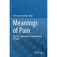 Meanings of Pain: Volume 3: Vulnerable or Special Groups of People [Paperback]