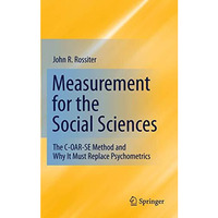 Measurement for the Social Sciences: The C-OAR-SE Method and Why It Must Replace [Hardcover]