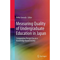 Measuring Quality of Undergraduate Education in Japan: Comparative Perspective i [Paperback]