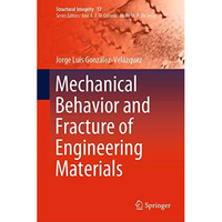 Mechanical Behavior and Fracture of Engineering Materials [Hardcover]