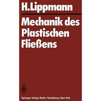 Mechanik des Plastischen Flie?ens: Grundlagen und technische Anwendungen [Paperback]