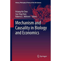 Mechanism and Causality in Biology and Economics [Hardcover]