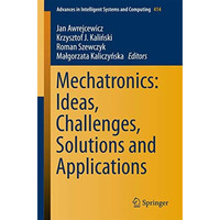 Mechatronics: Ideas, Challenges, Solutions and Applications [Paperback]