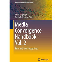 Media Convergence Handbook - Vol. 2: Firms and User Perspectives [Hardcover]