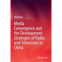 Media Convergence and the Development Strategies of Radio and Television in Chin [Paperback]