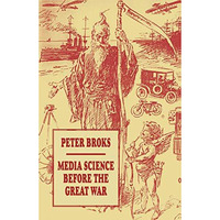 Media Science before the Great War [Paperback]