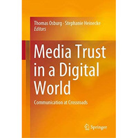 Media Trust in a Digital World: Communication at Crossroads [Hardcover]