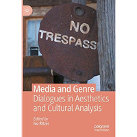 Media and Genre: Dialogues in Aesthetics and Cultural Analysis [Hardcover]