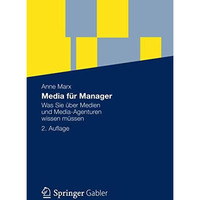 Media f?r Manager: Was Sie ?ber Medien und Media-Agenturen wissen m?ssen [Paperback]