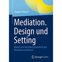 Mediation. Design und Setting: Ablauf und Gestaltungsvarianten des Mediationsver [Hardcover]