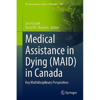 Medical Assistance in Dying (MAID) in Canada: Key Multidisciplinary Perspectives [Hardcover]