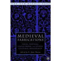 Medieval Fabrications: Dress, Textiles, Clothwork, and Other Cultural Imaginings [Hardcover]