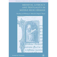 Medieval Literacy and Textuality in Middle High German: Reading and Writing in A [Paperback]