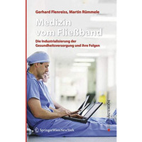 Medizin vom Flie?band: Die Industrialisierung der Gesundheitsversorgung und ihre [Hardcover]