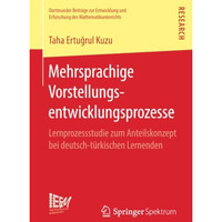 Mehrsprachige Vorstellungsentwicklungsprozesse: Lernprozessstudie zum Anteilskon [Paperback]