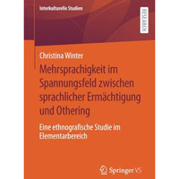 Mehrsprachigkeit im Spannungsfeld zwischen sprachlicher Erm?chtigung und Otherin [Paperback]