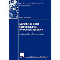 Mehrstufige Marktsegmentierung zur Neukundenakquisition: Am Beispiel der Telekom [Paperback]