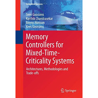 Memory Controllers for Mixed-Time-Criticality Systems: Architectures, Methodolog [Hardcover]