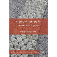 Memory Matters in Transitional Peru [Hardcover]