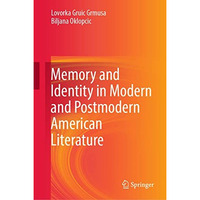 Memory and Identity in Modern and Postmodern American Literature [Hardcover]